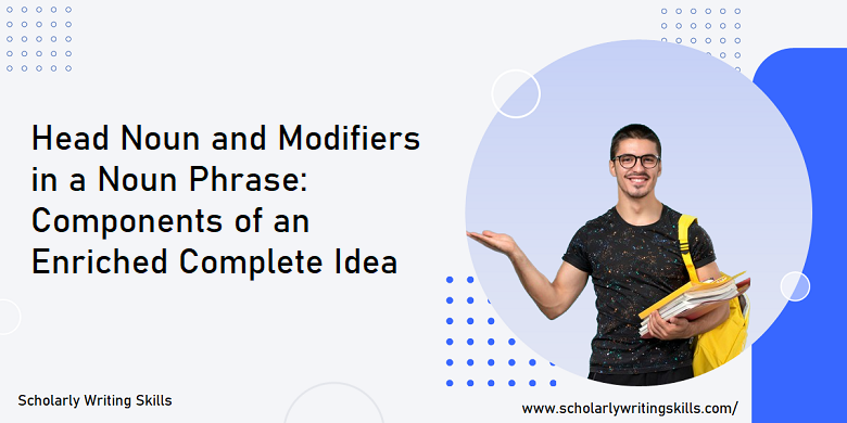 Head Noun and Modifiers in a Noun Phrase Components of an Enriched Complete Idea