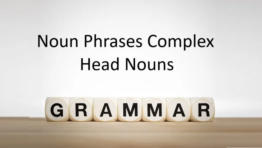 Noun Phrases Complex Head Nouns