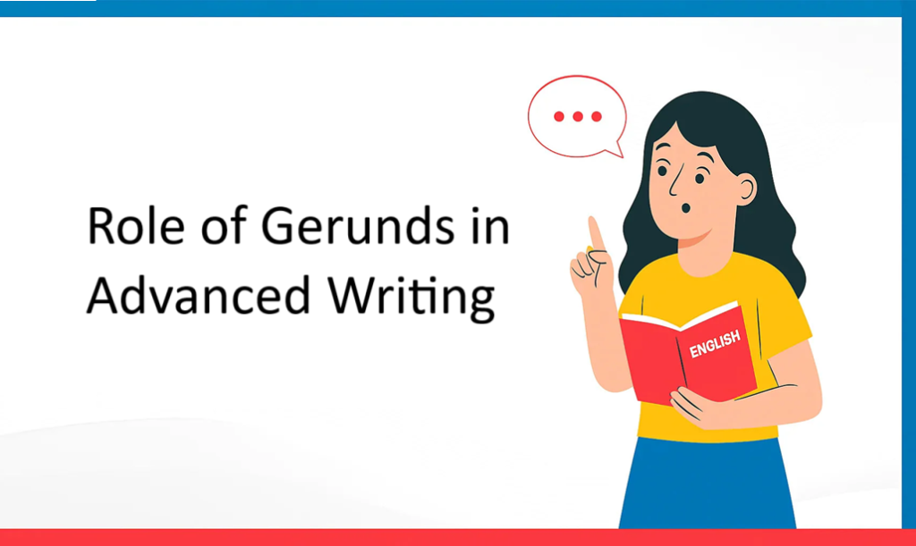 Role of Gerunds in Advanced Writing