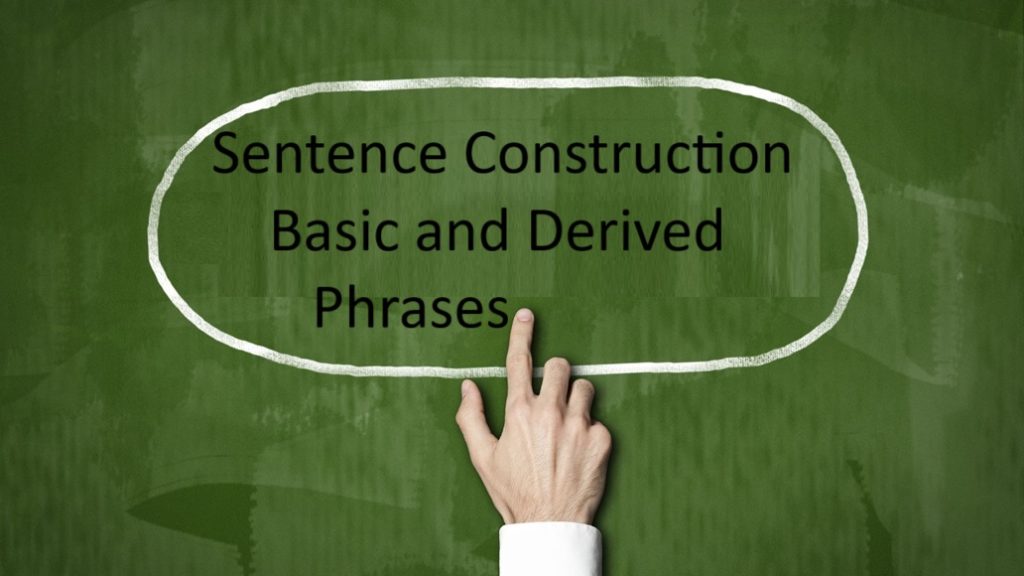 Sentence Construction Basic and Derived Phrases