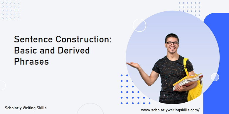 Sentence Construction: Basic and Derived Phrases