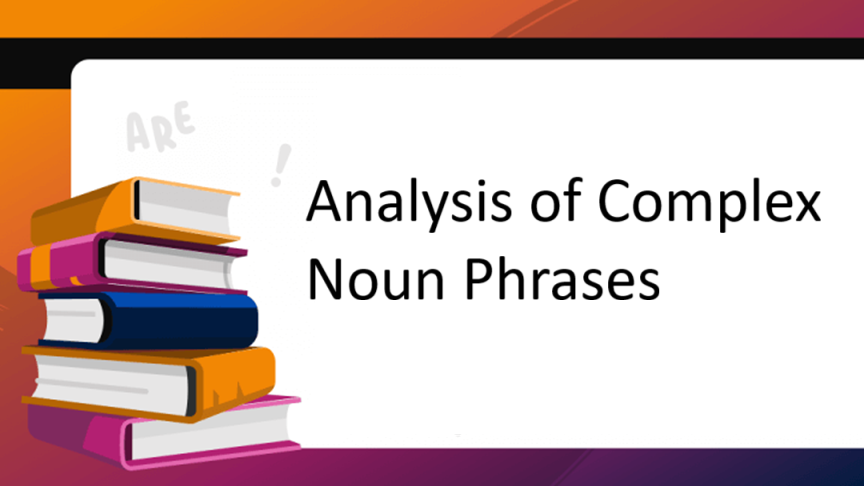 Analysis of Complex Noun Phrases
