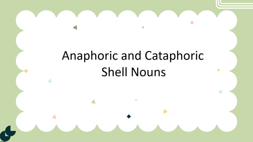 Anaphoric and Cataphoric Shell Nouns