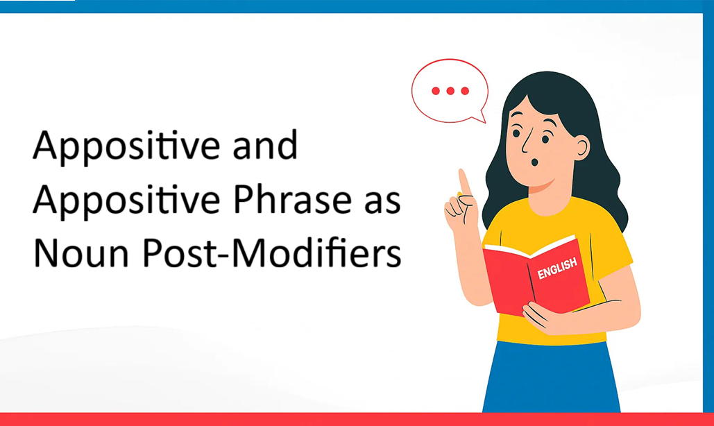 11. Appositive and Appositive Phrase as Noun Post-Modifiers – Scholary ...