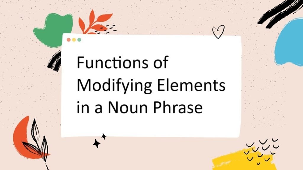 Functions of Modifying Elements in a Noun Phrase