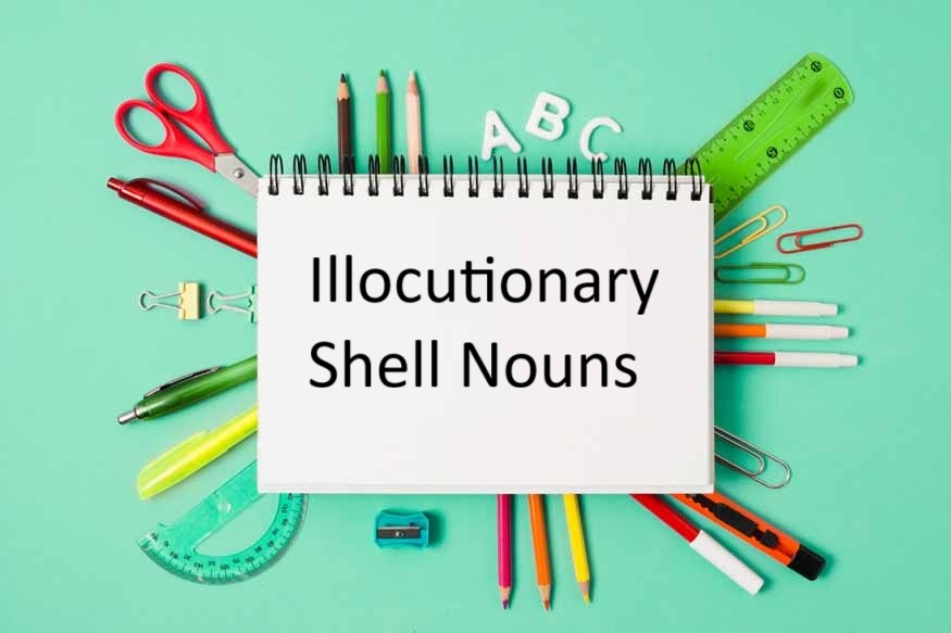 Illocutionary Shell Nouns